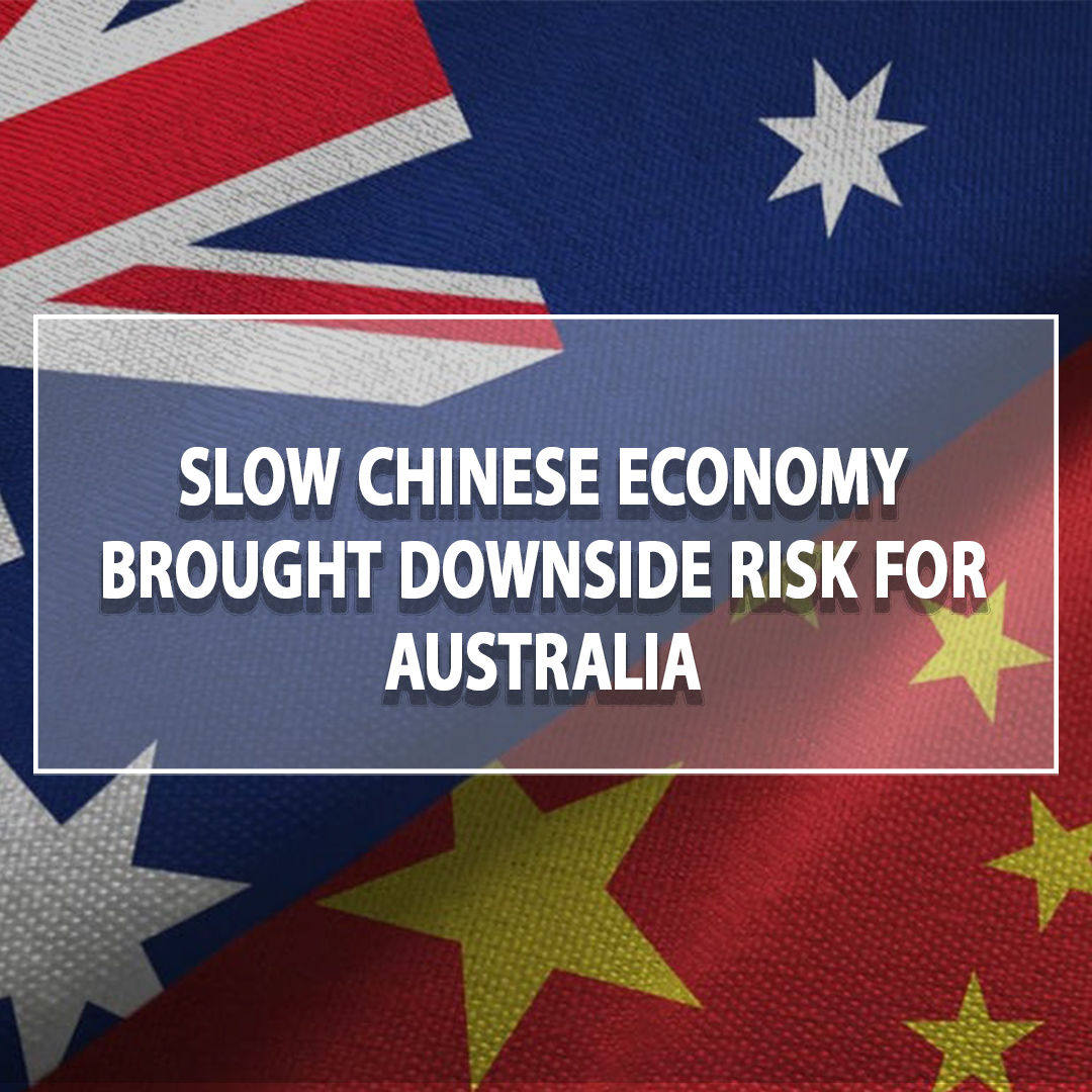 Slow Chinese Economy Brought Downside Risk For Australia