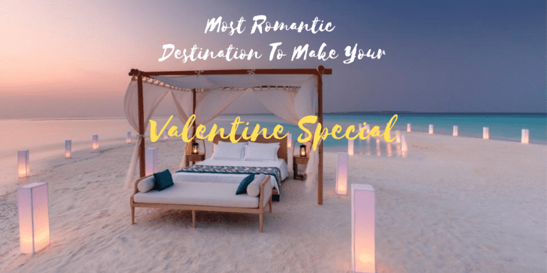 15 Most Romantic Destination To Make Your Valentine Special